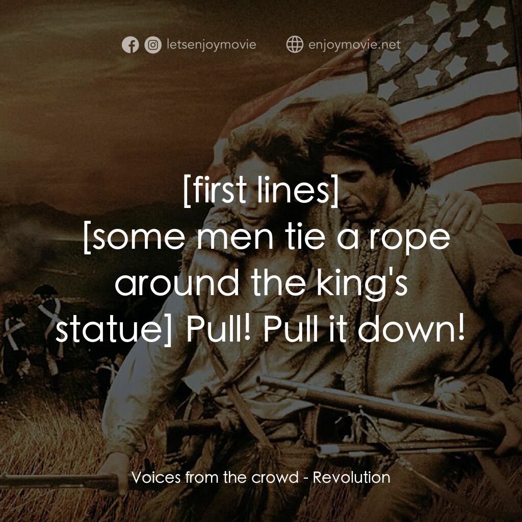 革命電影對白：Voices from the crowd:  Pull! Pull it down!