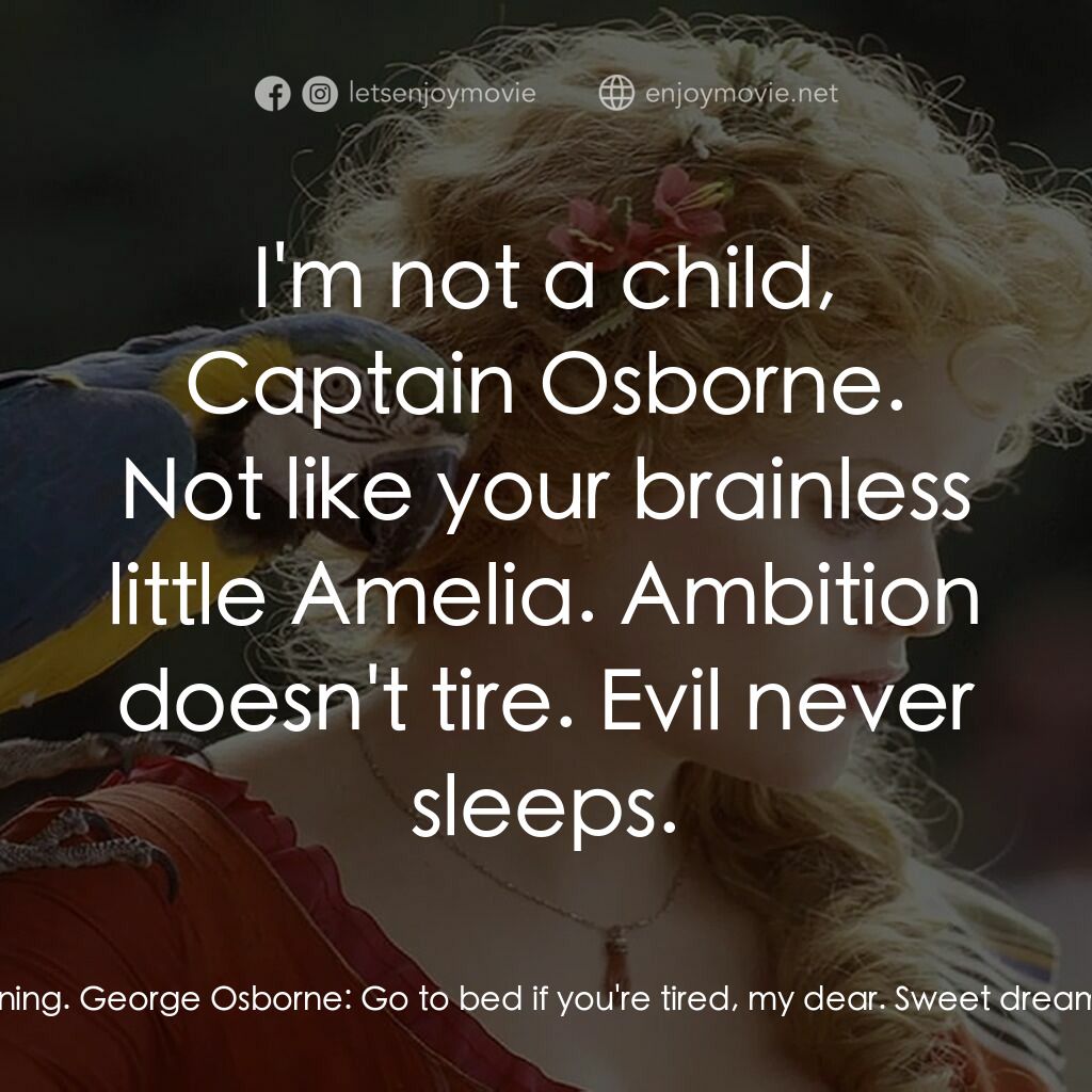 浮華新世界電影對白：Amelia Sedley:  George, shouldn't we rest now? There may be a battle in the morni