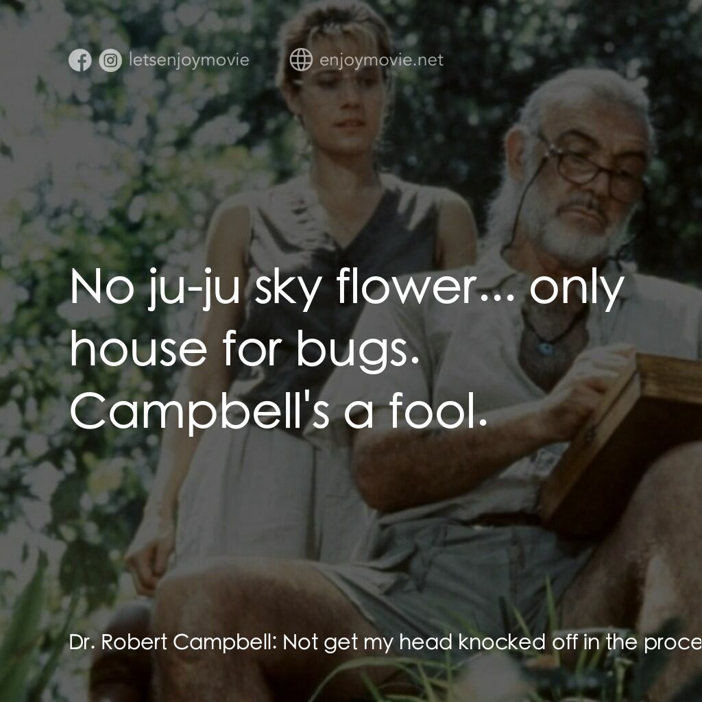 飛越綠林電影對白：Dr. Robert Campbell:  Not get my head knocked off in the process. Medicine Man:  