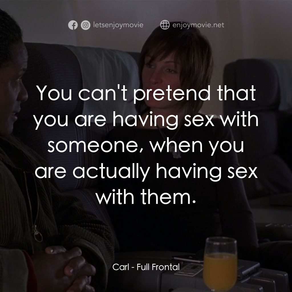 《正面全裸》經典台詞：Carl: You can't pretend that you are having se ...