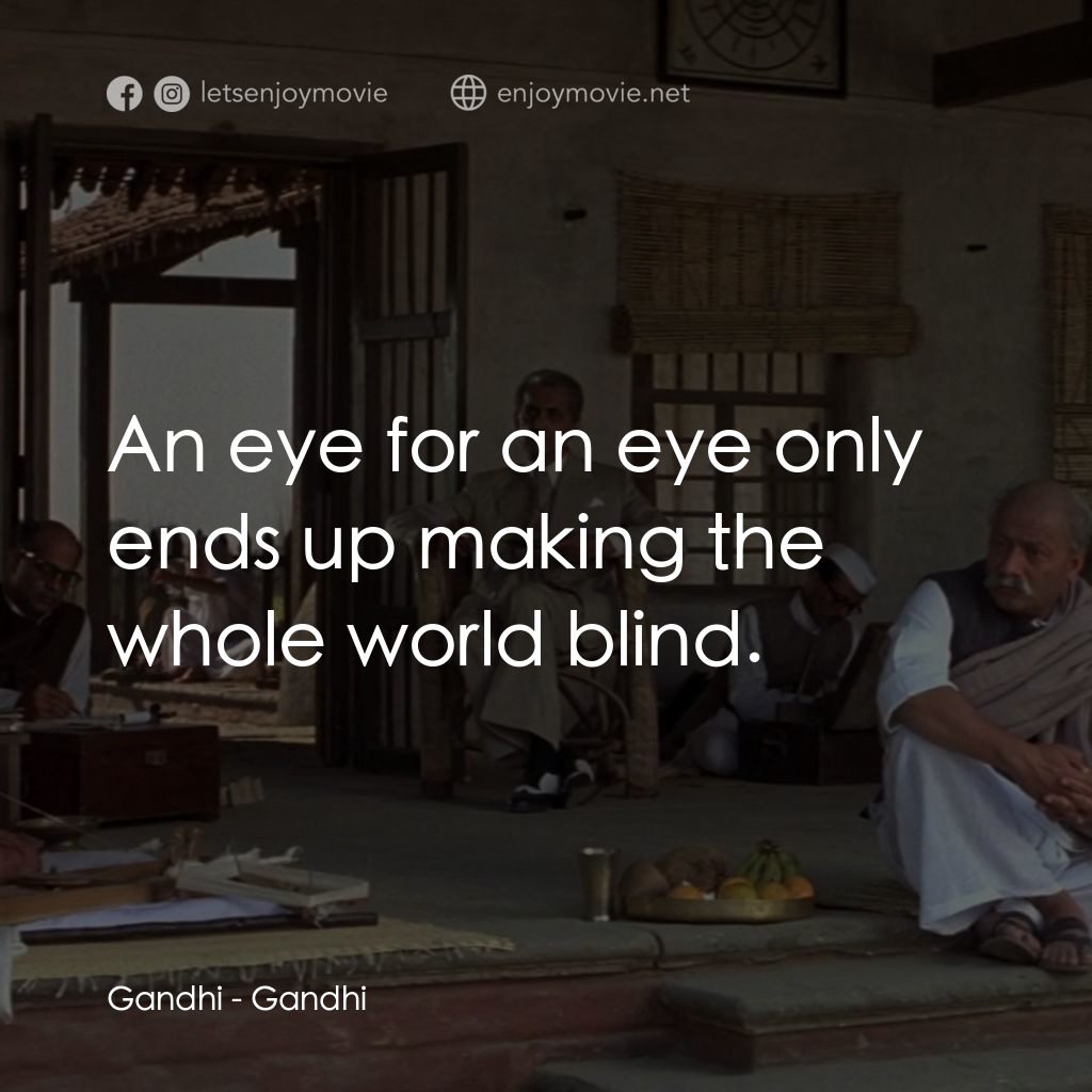 甘地傳經典對白：Gandhi: An eye for an eye only ends up making the whole world blind.