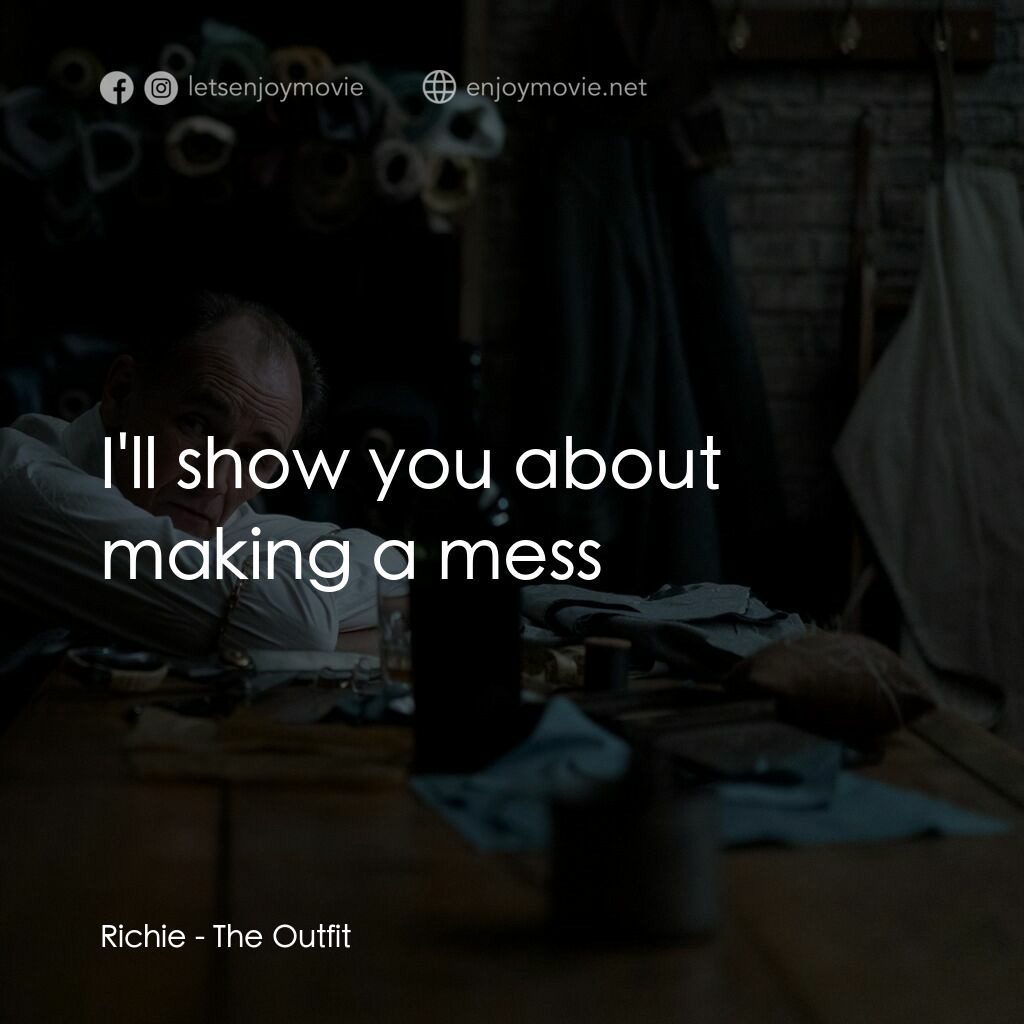 致命裝備電影對白：Richie:  I'll show you about making a mess