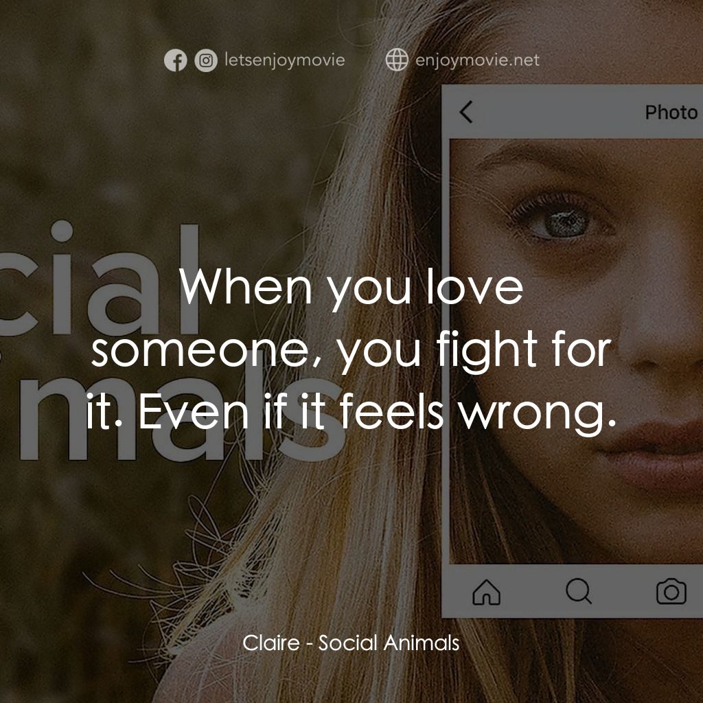 Social Animals經典對白：Claire: When you love someone, you fight for it. Even if it feels wrong.