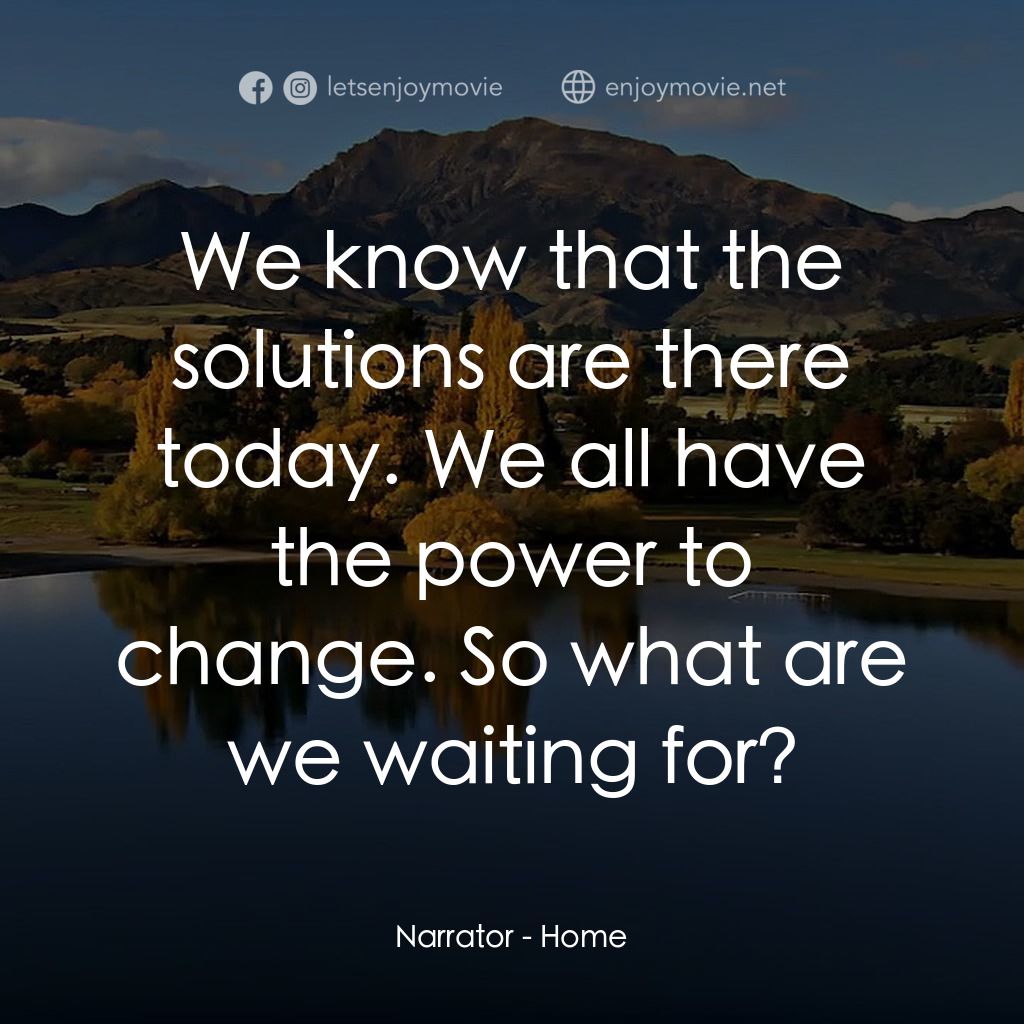 盧貝松之搶救地球經典對白：Narrator: We know that the solutions are there today. We all have the power to change. So what are we