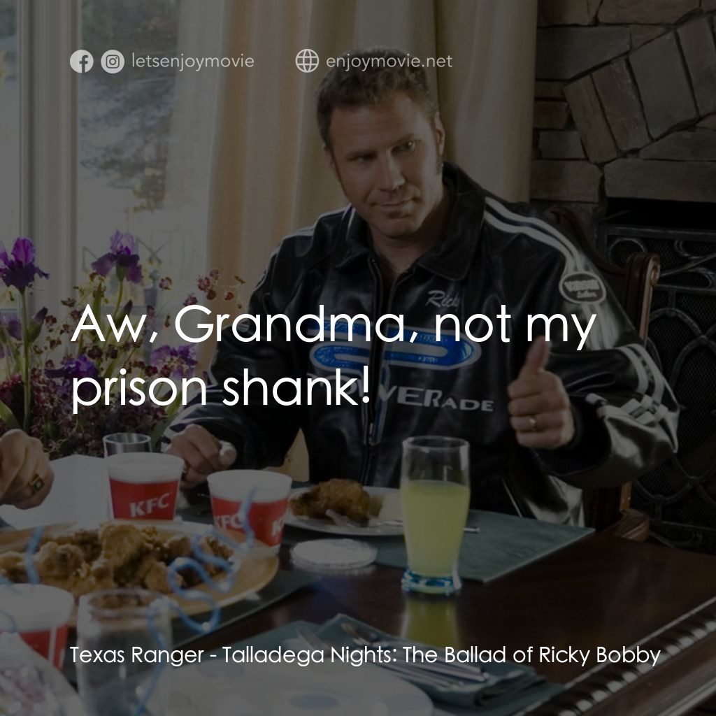 王牌飆風電影對白：Texas Ranger: Aw, Grandma, not my prison shank!