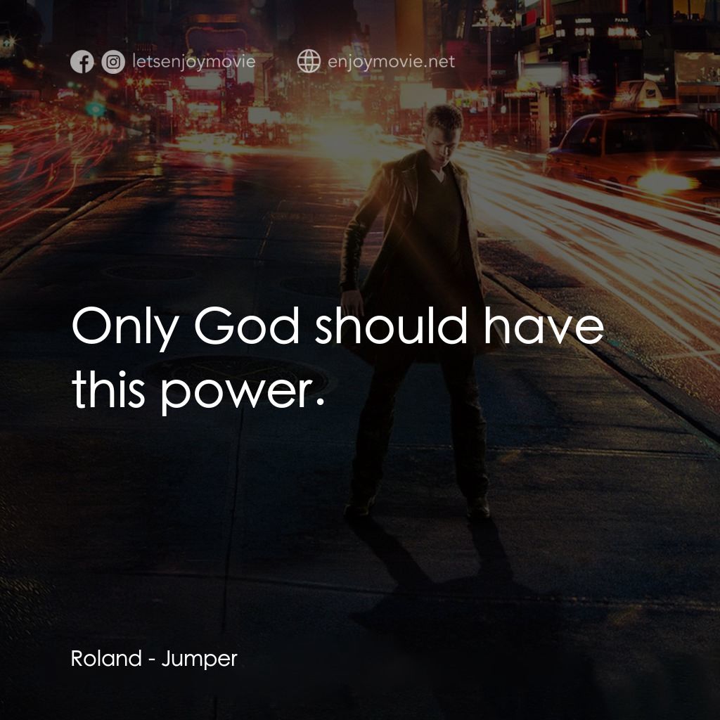 越空行者電影對白：Roland: Only God should have this power.