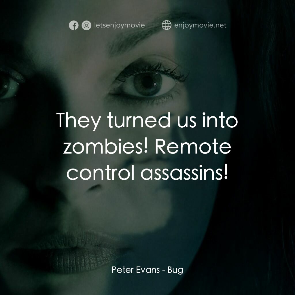 千瘡百孔電影對白：Peter Evans:  They turned us into zombies! Remote control assassins!