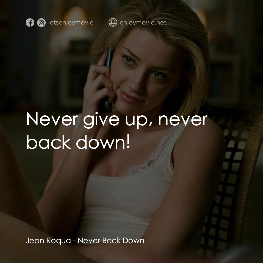 永不退縮電影對白：Jean Roqua:  Never give up, never back down!