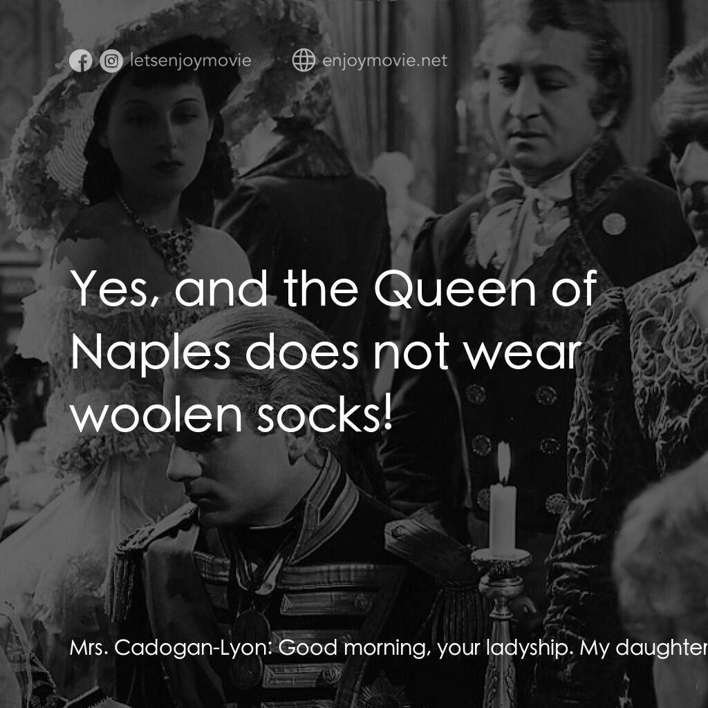 《漢密爾頓夫人》經典台詞：Mrs. Cadogan-Lyon:  Good morning, your ladyship. M ...