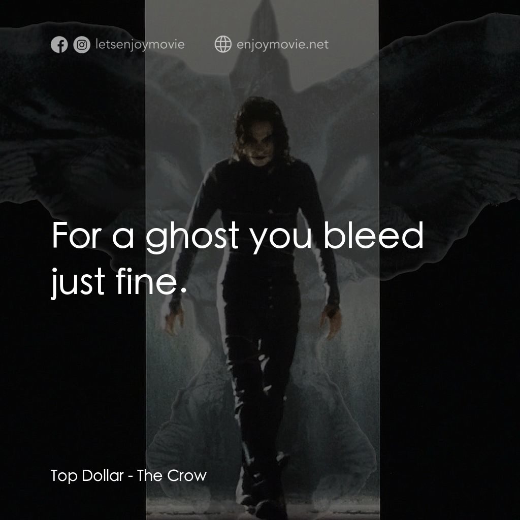 龍族戰神電影對白：Top Dollar: For a ghost you bleed just fine.