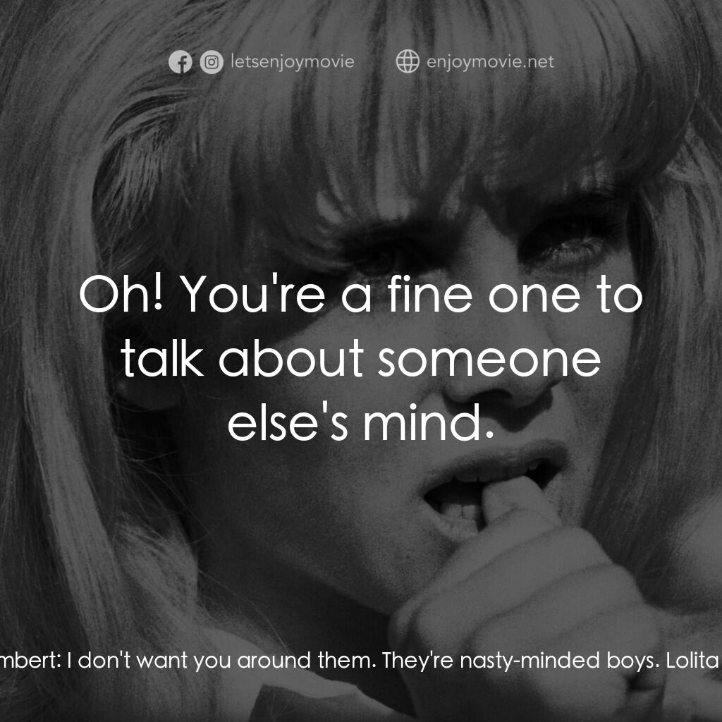 一樹梨花壓海棠電影對白：Humbert Humbert:  I don't want you around them. They're nasty-minded boys. Lolita