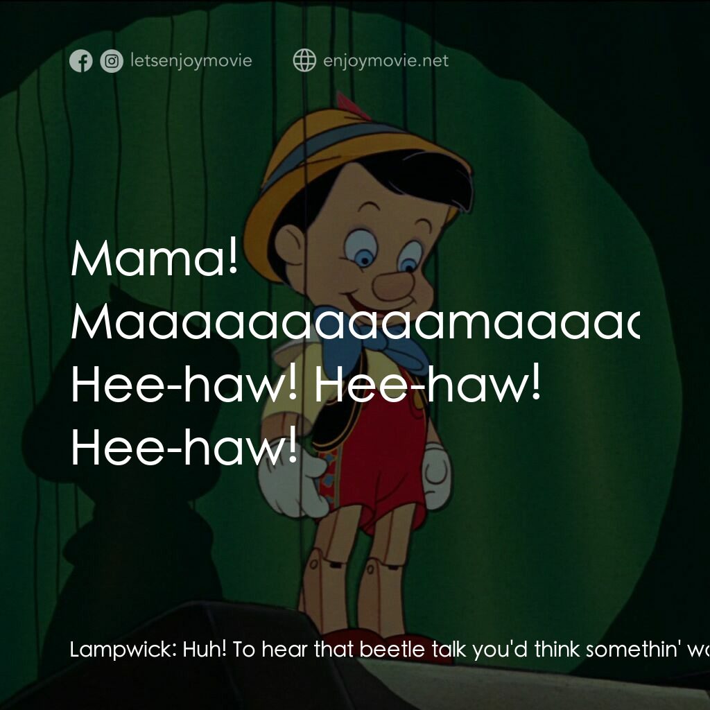 《木偶奇遇記》經典台詞：Lampwick:  Huh! To hear that beetle talk you'd ...