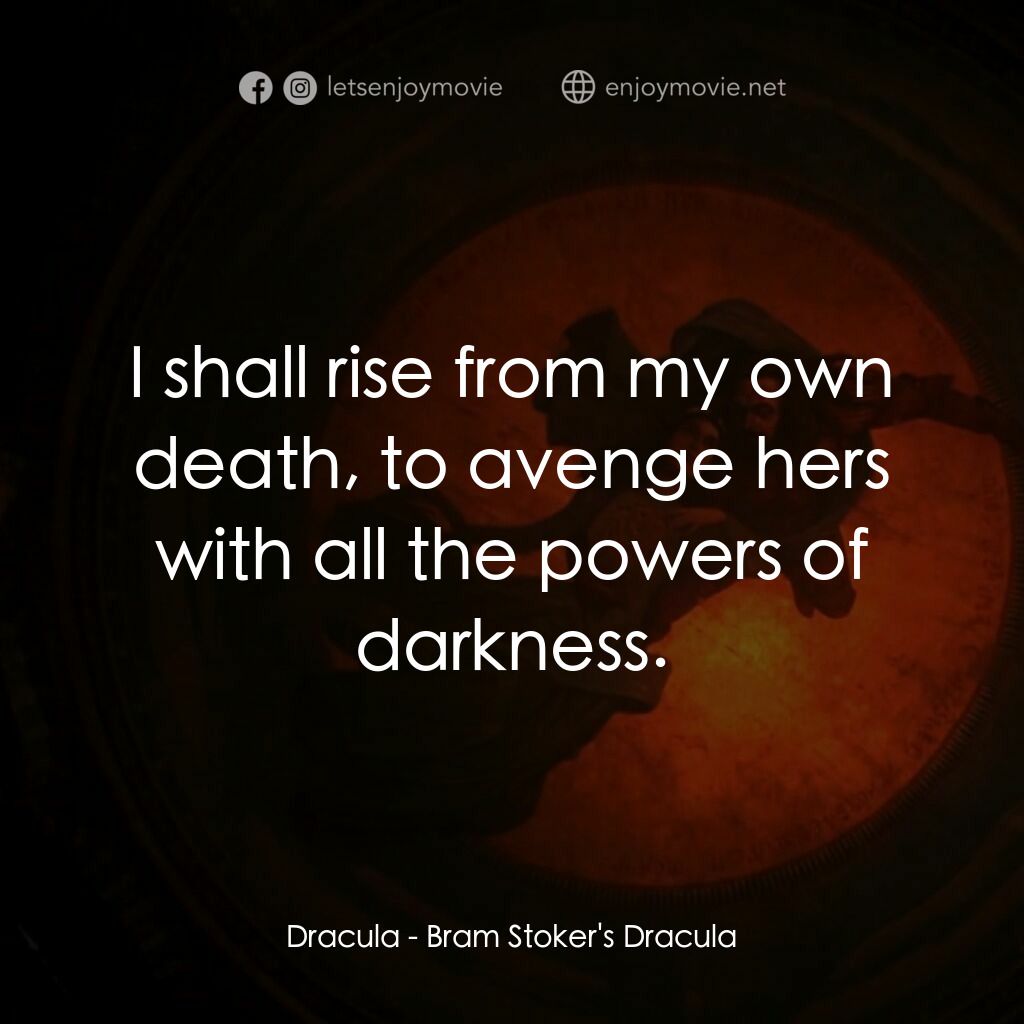 吸血鬼：真愛不死電影對白：Dracula:  I shall rise from my own death, to avenge hers with all the powers of d