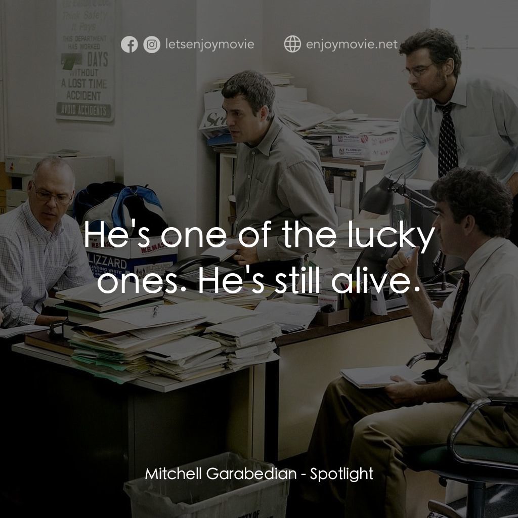 焦點追擊電影對白：Mitchell Garabedian: He's one of the lucky ones. He's still alive.