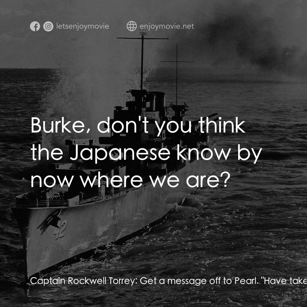 火海情濤電影對白：Captain Rockwell Torrey:  Get a message off to Pearl. 