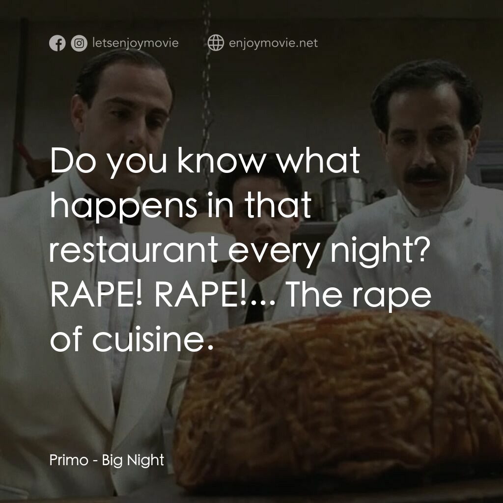 狂宴電影對白：Primo:  Do you know what happens in that restaurant every night? RAPE! RAPE!... T