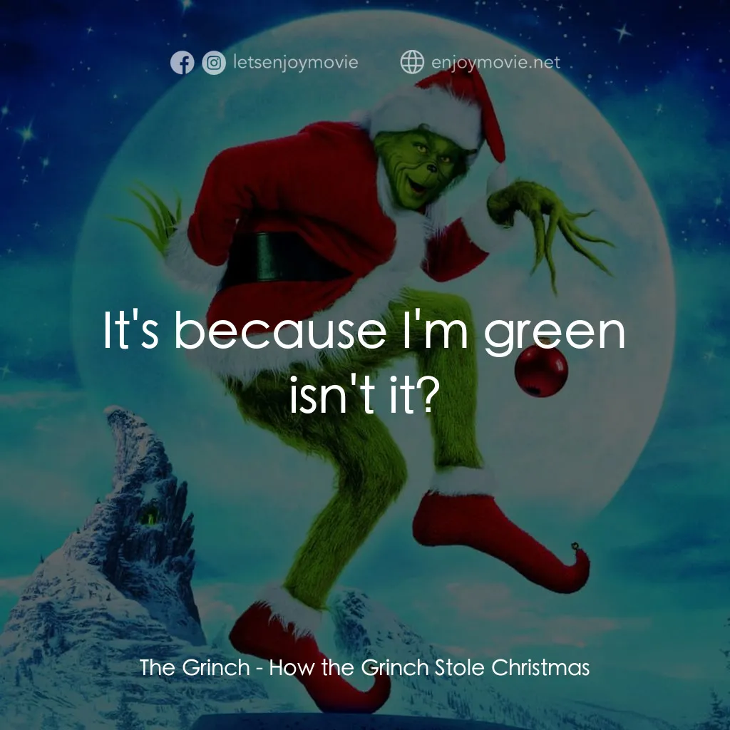 《鬼靈精》經典台詞：The Grinch: It's because I'm green isn' ...
