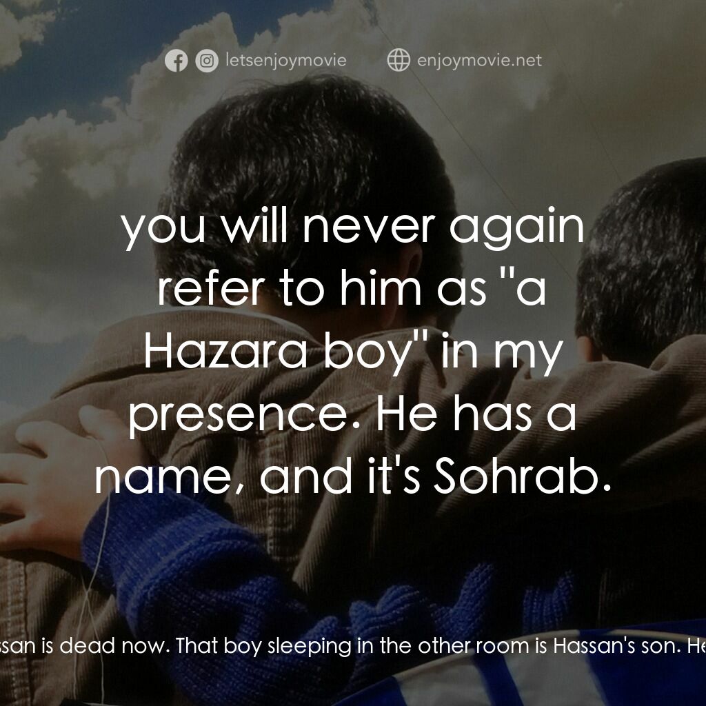 追風箏的孩子電影對白：Amir:  You see, General Sahib, my father slept with his servant's wife, and she b