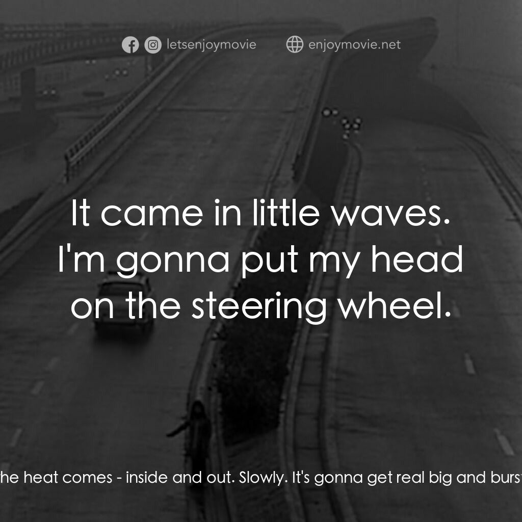 我，你，他，她電影對白：Truck-driver:  You see, this is what matters. Move your hand. Slowly. Not so fast