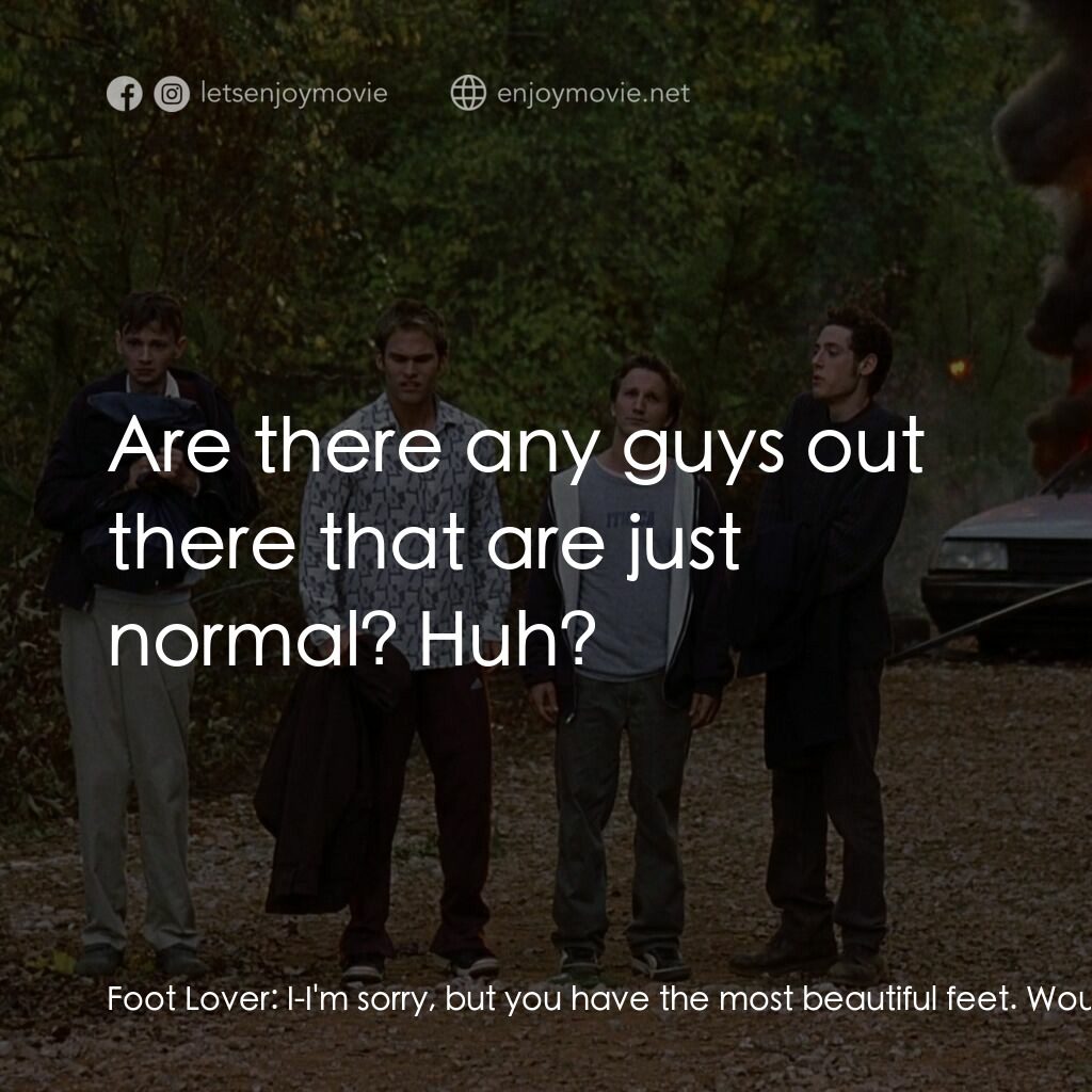 哈啦上路電影對白：Foot Lover:  I-I'm sorry, but you have the most beautiful feet. Would you like a 