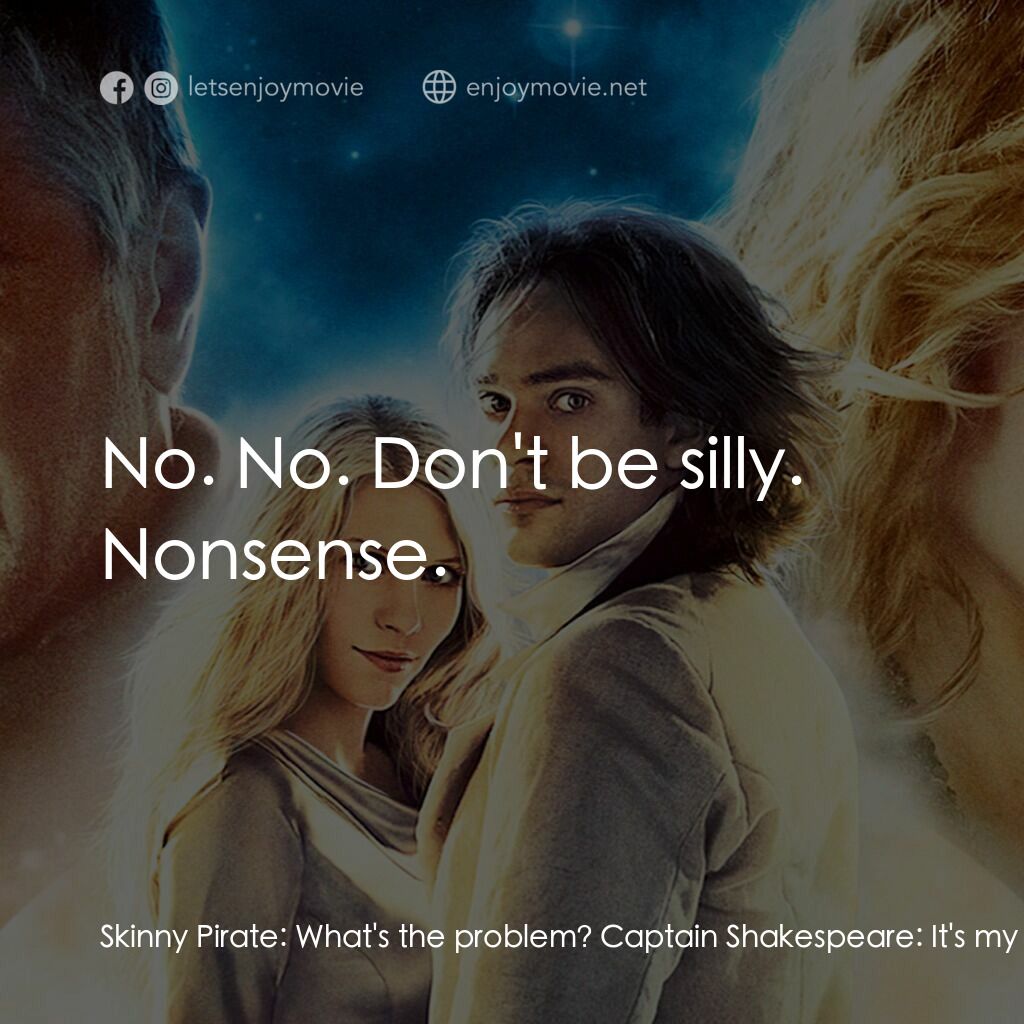 星塵傳奇電影對白：Skinny Pirate:  What's the problem? Captain Shakespeare:  It's my reputation. Ski