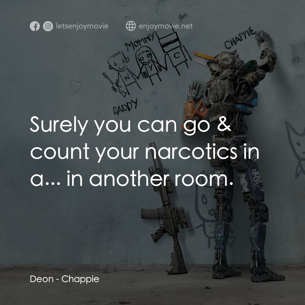 成人世界電影對白：Deon: Surely you can go & count your narcotics in a... in another room.