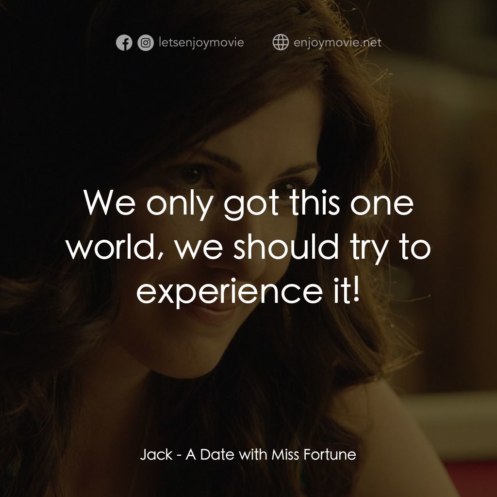 《幸運之約》經典台詞：Jack: We only got this one world, we should try to ...