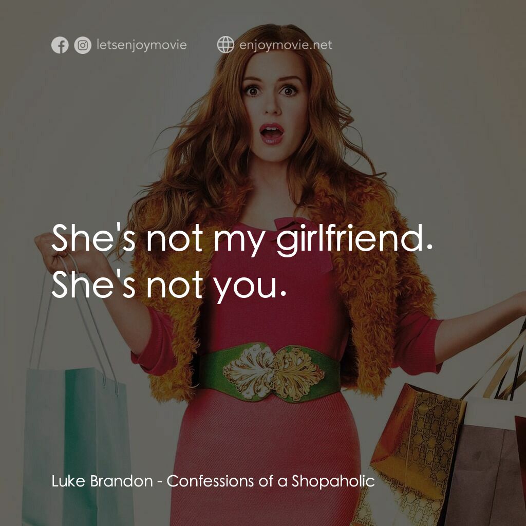 潮拜購物狂電影對白：Luke Brandon:  She's not my girlfriend. She's not you.