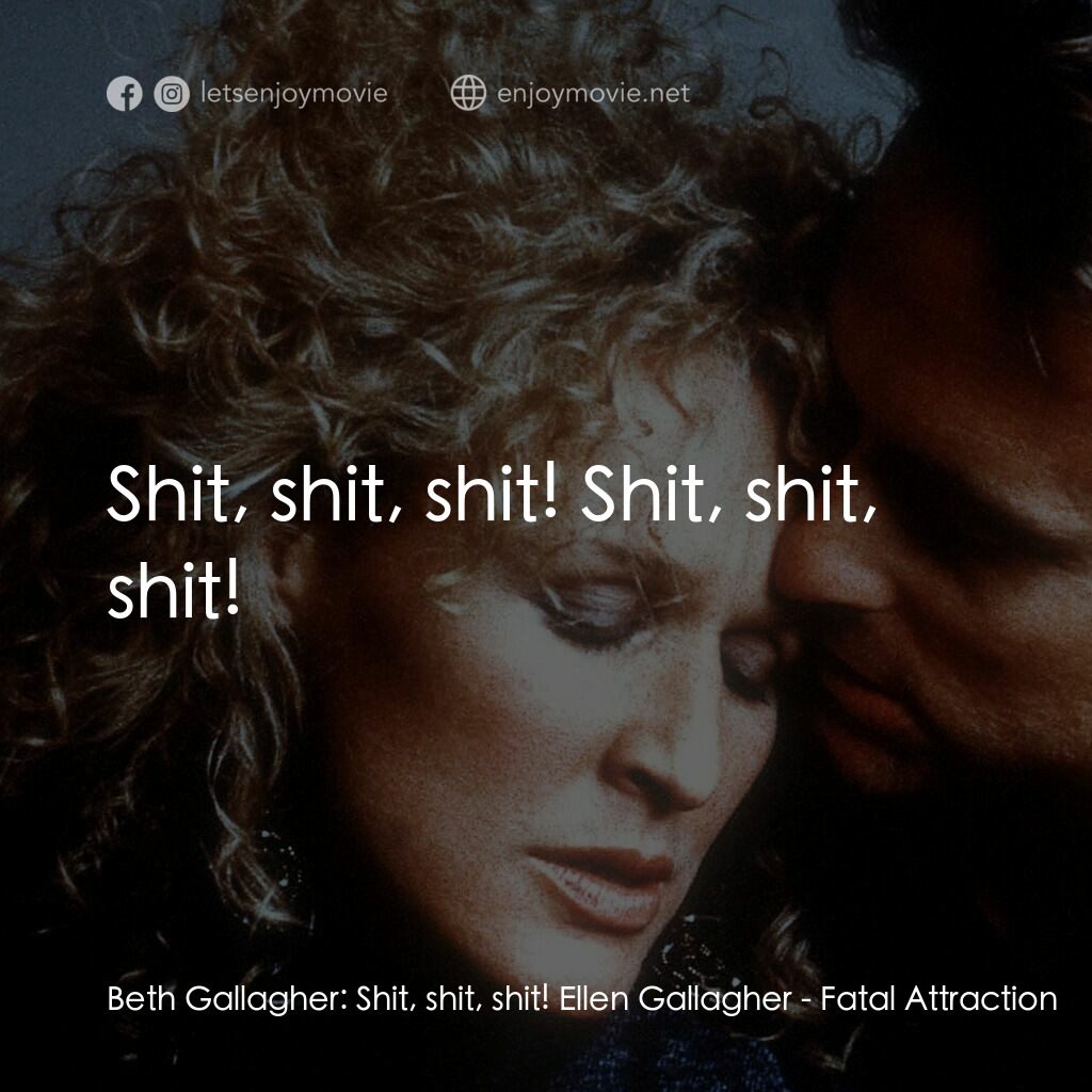 孽緣電影對白：Beth Gallagher:  Shit, shit, shit! Ellen Gallagher:  Shit, shit, shit! Shit, shit