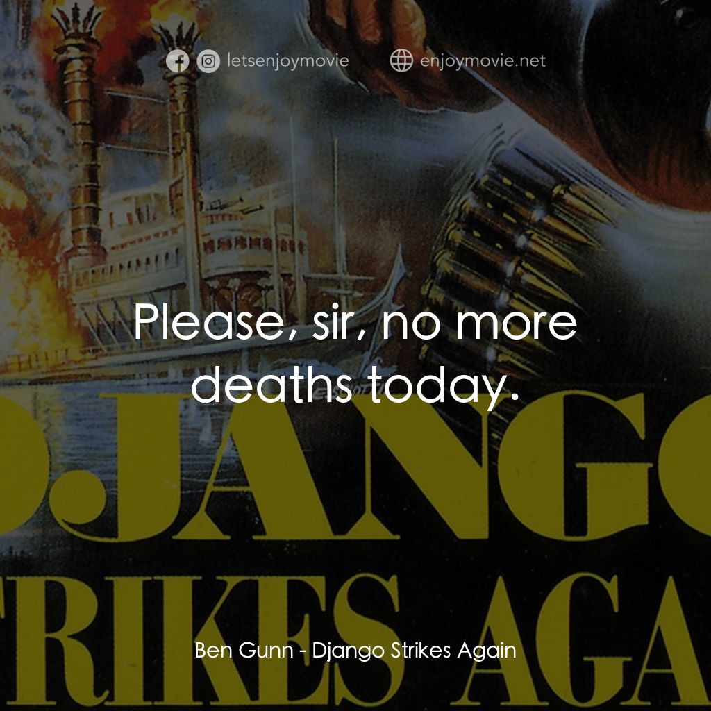 《姜戈 2：復仇之日》經典台詞：Ben Gunn: Please, sir, no more deaths today.