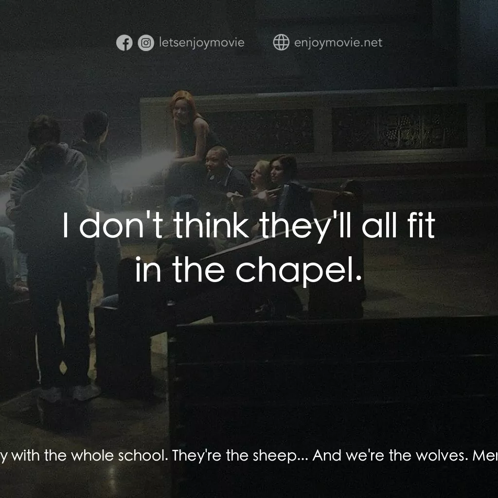 死亡留言電影對白：Dodger:  We'll play with the whole school. They're the sheep... And we're the wol