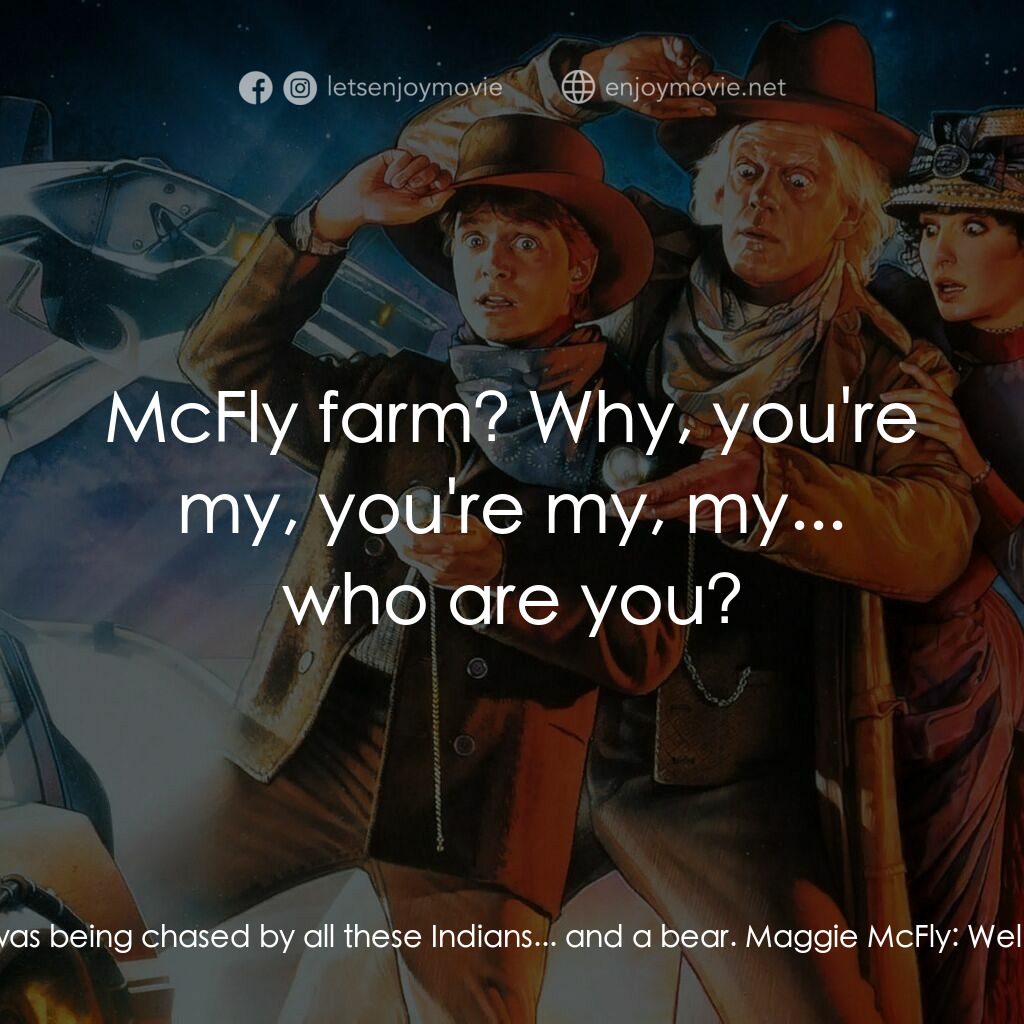 回到未來 3電影對白：Marty McFly:  I had this horrible nightmare. Dreamed I w-... dreamed I was in a w