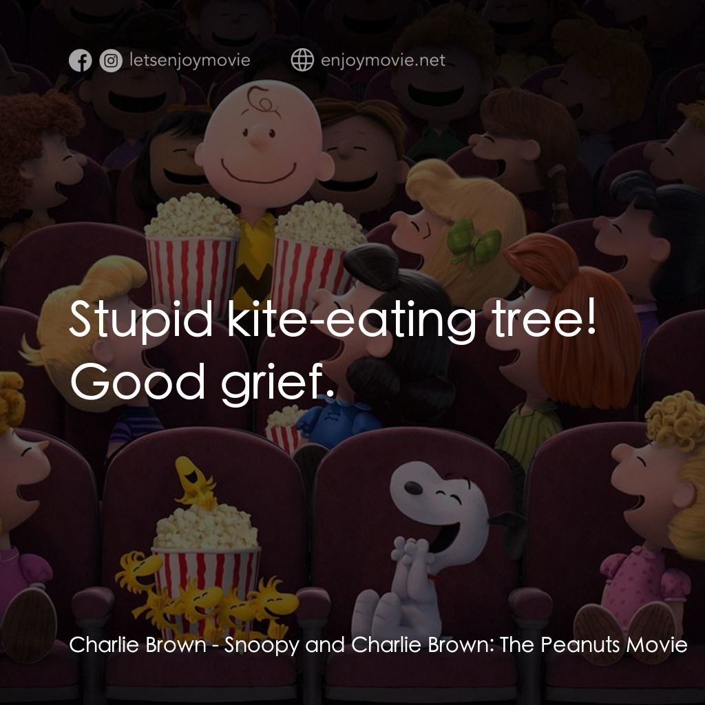 史努比 The Peanuts Movie電影對白：Charlie Brown: Stupid kite-eating tree! Good grief.