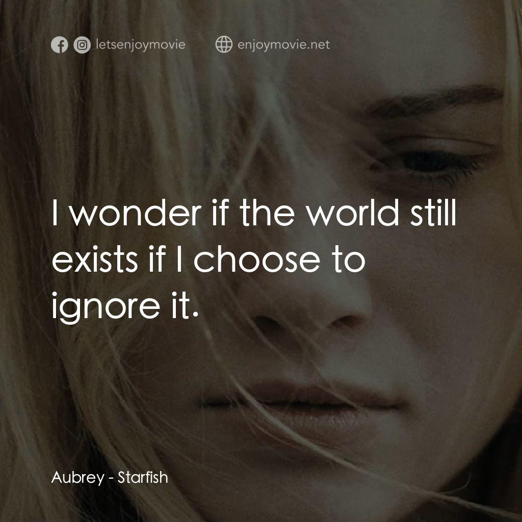 《海星》經典台詞：Aubrey: I wonder if the world still exists if I ch ...