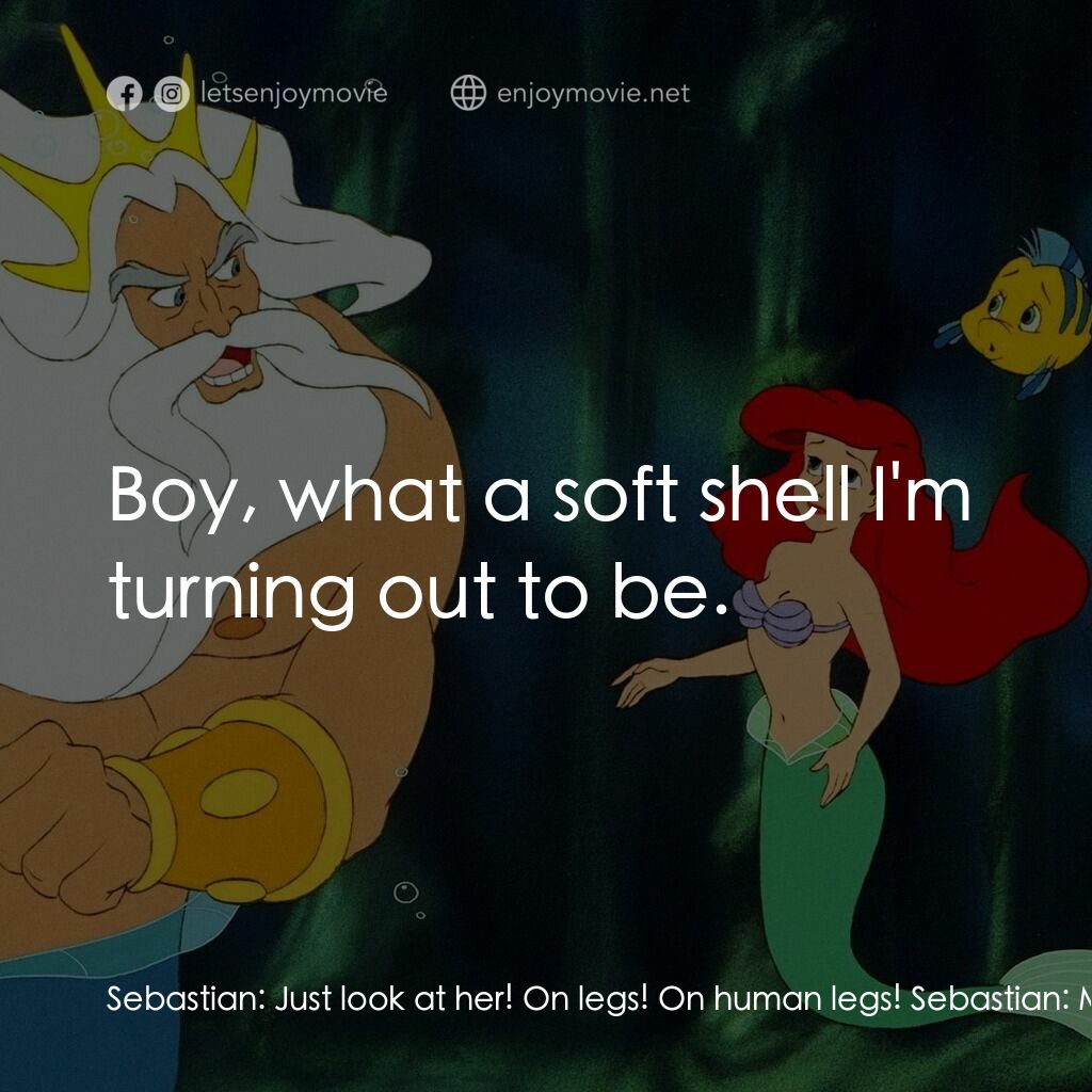 小魚仙電影對白：Sebastian:  Just look at her! On legs! On human legs! Sebastian:  My nerves are s