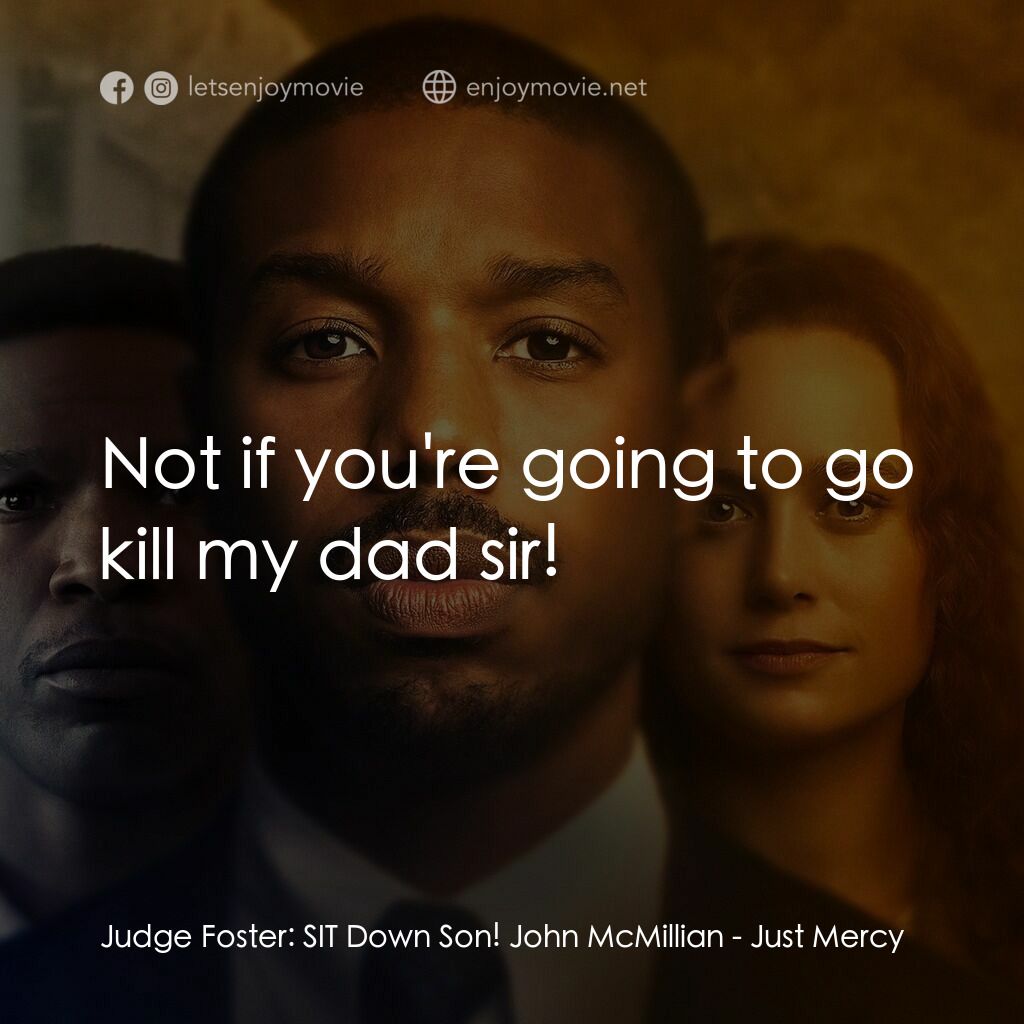 不完美的正義電影對白：Judge Foster:  SIT Down Son! John McMillian:  Not if you're going to go kill my d