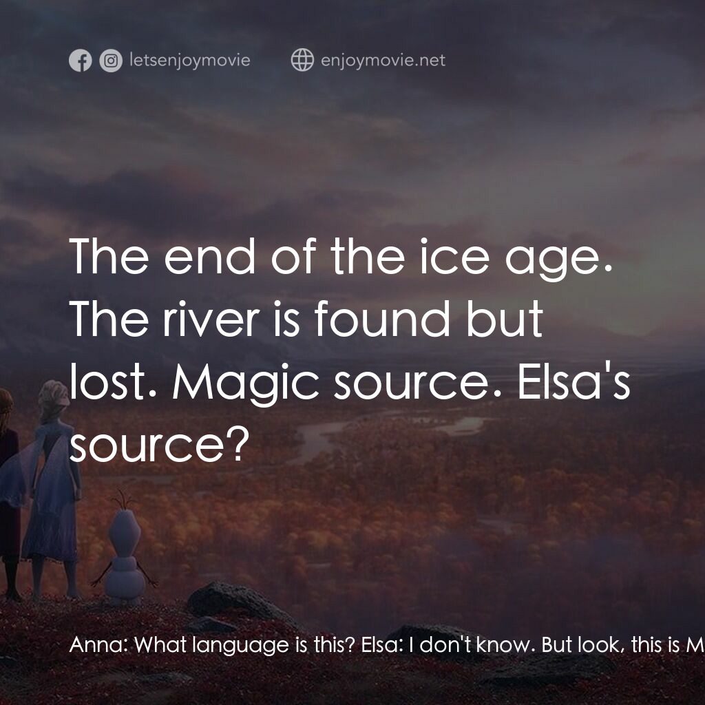 魔雪奇緣2電影對白：Anna:  What language is this? Elsa:  I don't know. But look, this is Mother's han
