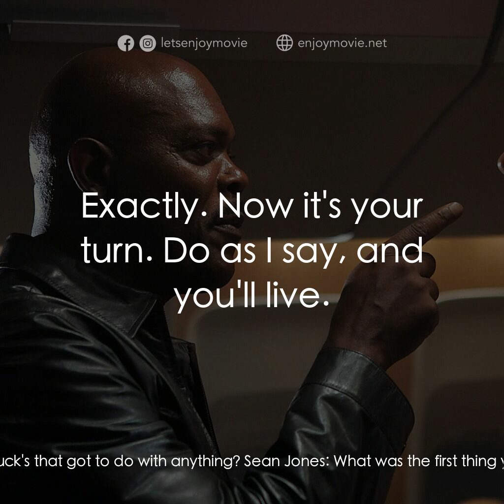 飛機上有蛇電影對白：Sean Jones:  Do you remember the first thing you ever told me? Neville Flynn:  Wh