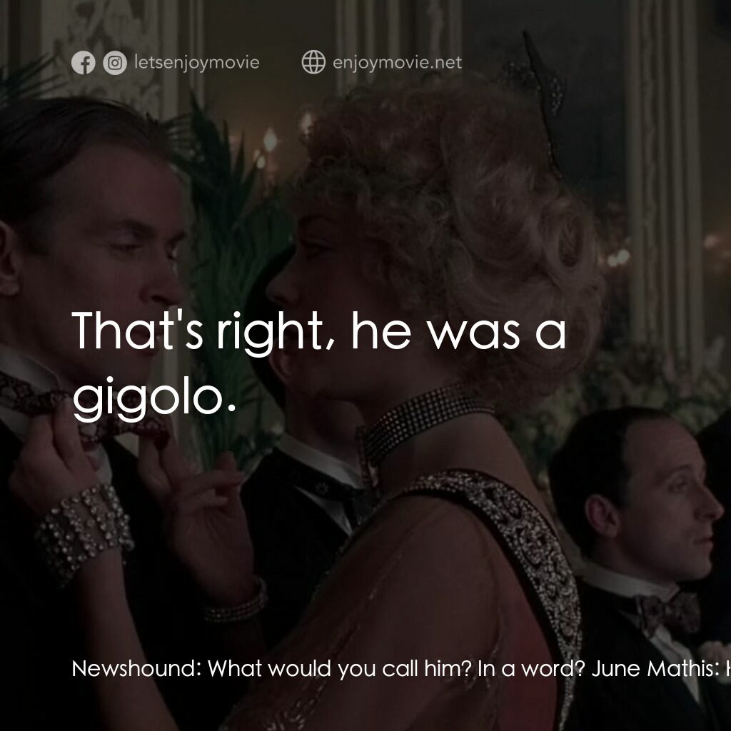 範倫鐵諾電影對白：Newshound:  What would you call him? In a word? June Mathis:  Ha, in a word! To m