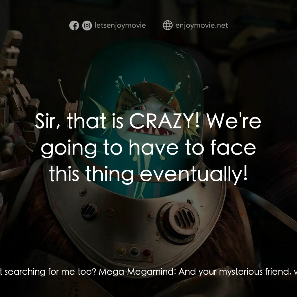 超級大壞蛋短片：毀滅按鈕電影對白：Megamind:  Oh, we're in trouble, Minion! I programmed it never to stop until it e