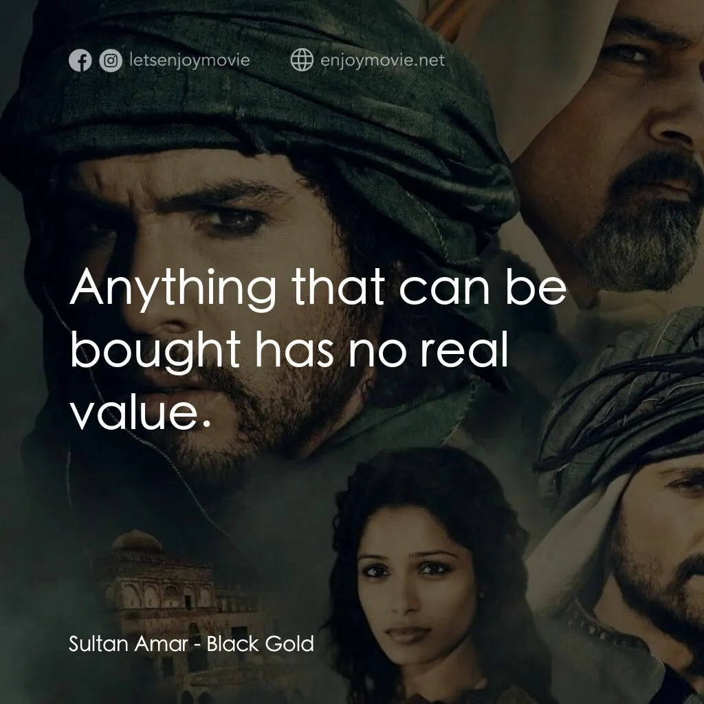 黑金電影對白：Sultan Amar:  Anything that can be bought has no real value.