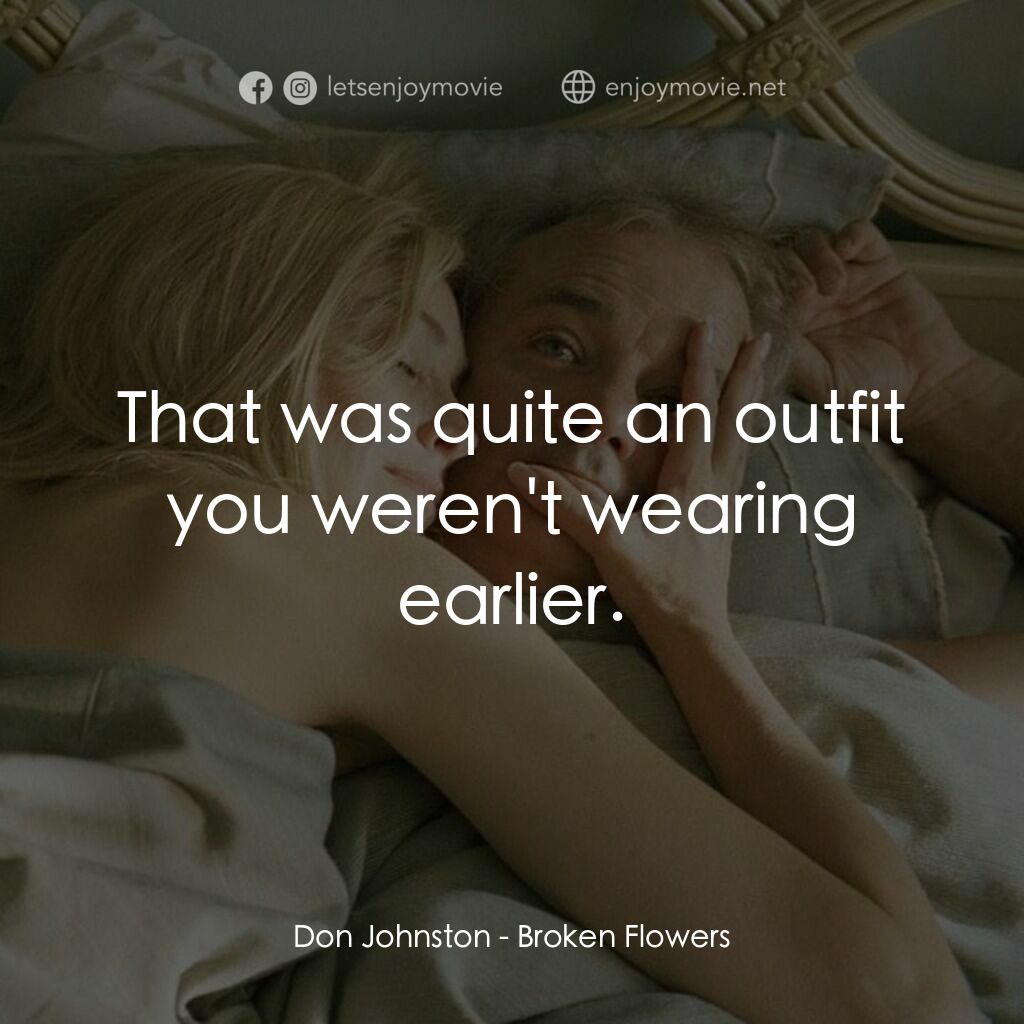 愛情，不用尋找電影對白：Don Johnston:  That was quite an outfit you weren't wearing earlier.