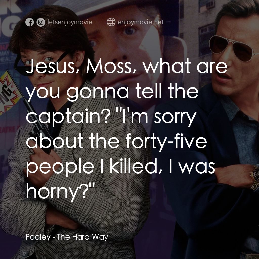 小生當差電影對白：Pooley: Jesus, Moss, what are you gonna tell the captain? 