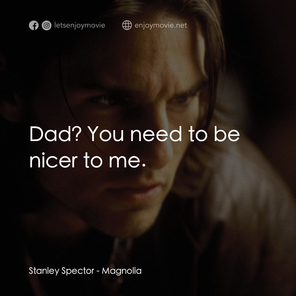 人生交叉剔電影對白：Stanley Spector: Dad? You need to be nicer to me.