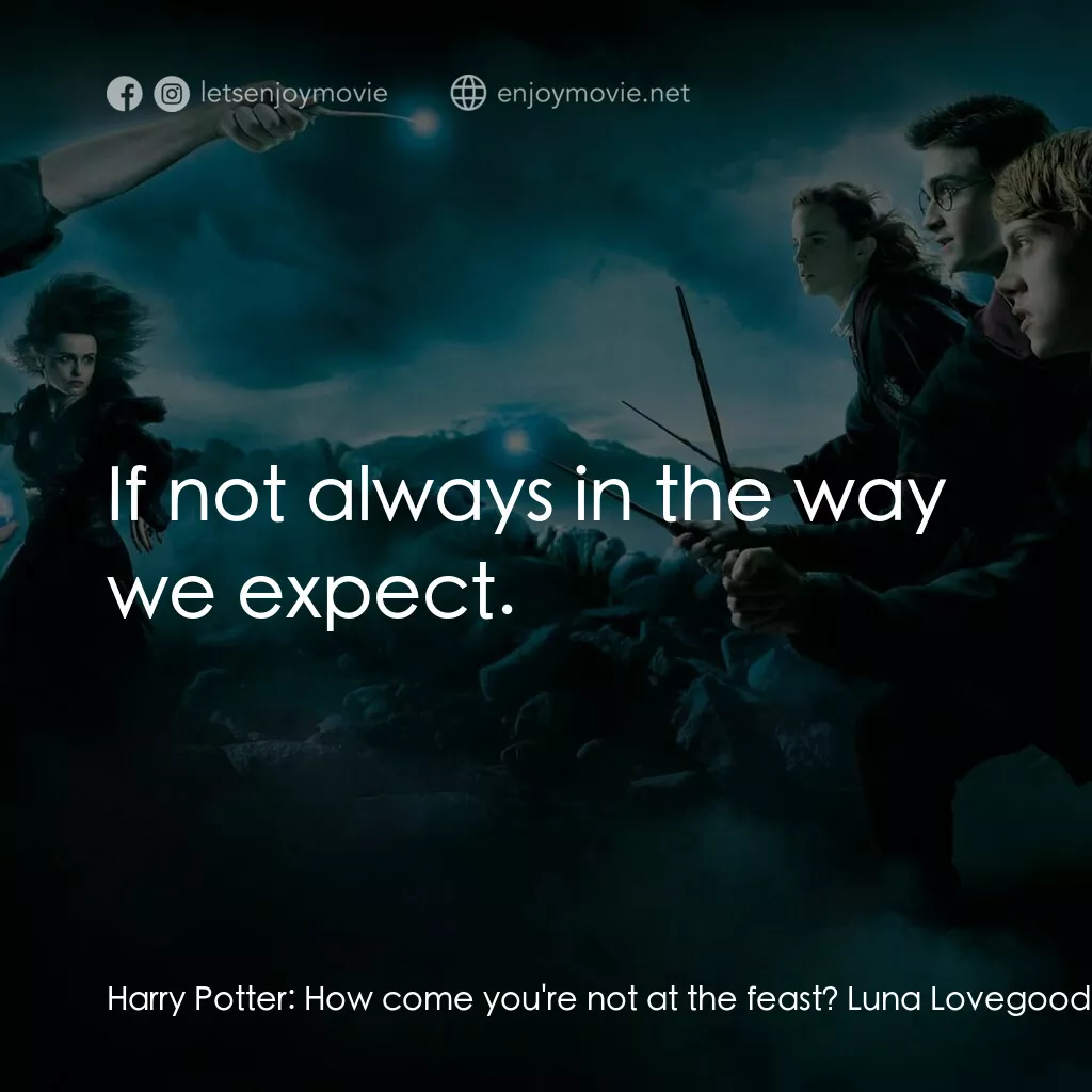 哈利波特：鳳凰會的密令電影對白：Harry Potter:  How come you're not at the feast? Luna Lovegood:  I've lost all my