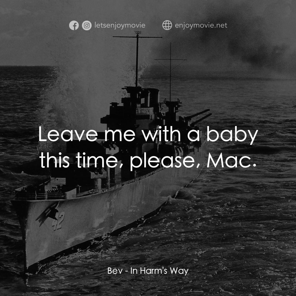 火海情濤電影對白：Bev: Leave me with a baby this time, please, Mac.