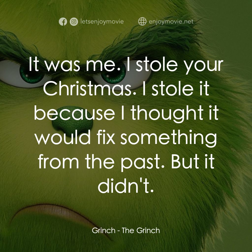 鬼靈精電影金句：Grinch: It was me. I stole your Christmas. I stole ... - EnjoyMovie