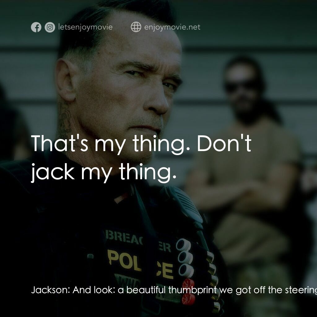 毒火追擊電影對白：Jackson:  And look:  a beautiful thumbprint we got off the steering column of the