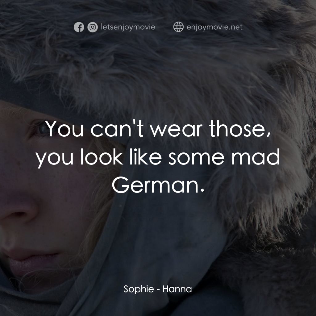 少女殺手的奇幻旅程電影對白：Sophie: You can't wear those, you look like some mad German.