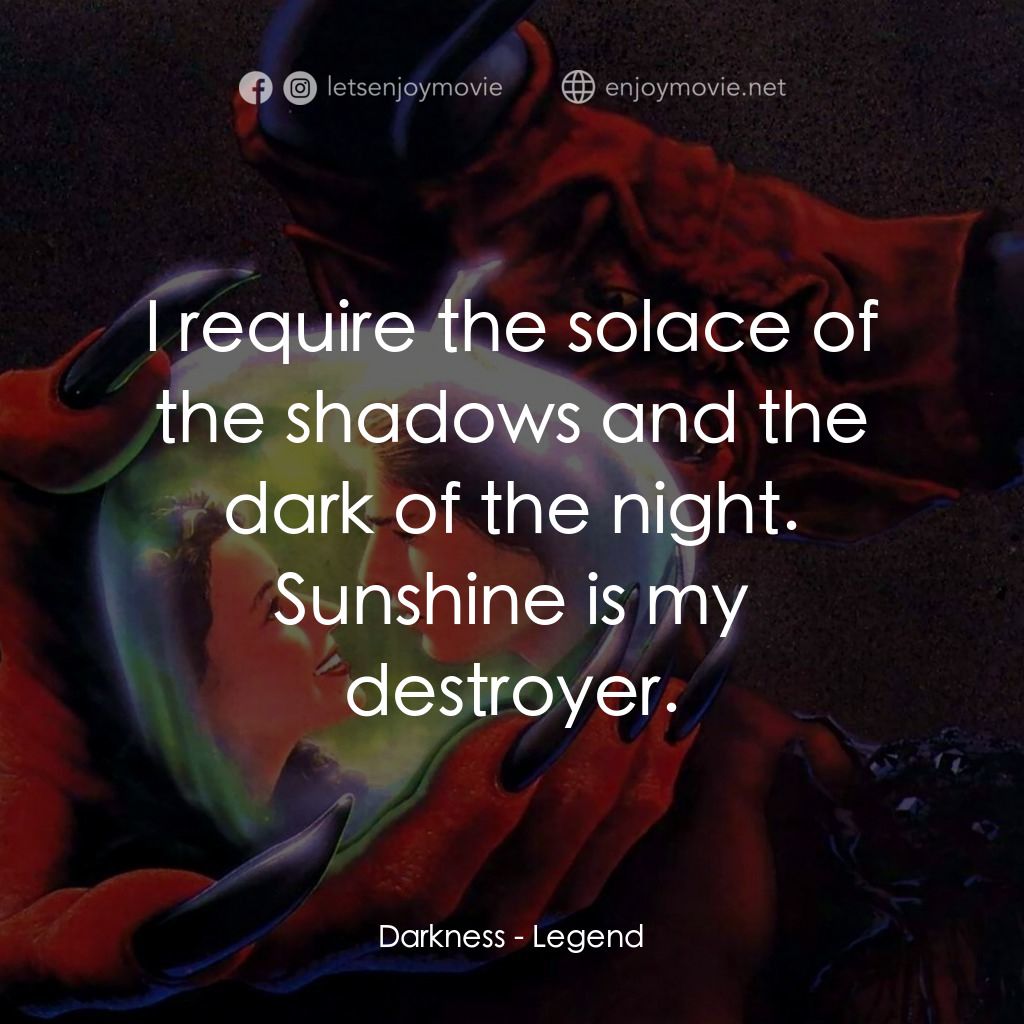 黑魔王電影對白：Darkness: I require the solace of the shadows and the dark of the night. Sunshine